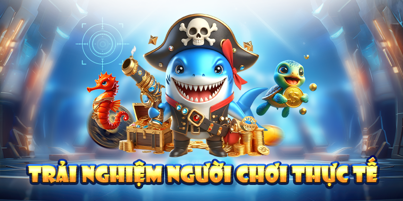 Trải nghiệm người chơi thực tế