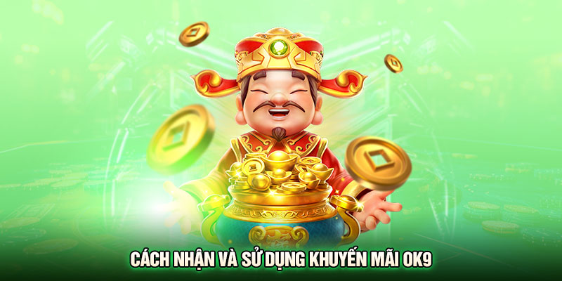 Cách nhận và sử dụng khuyến mãi OK9